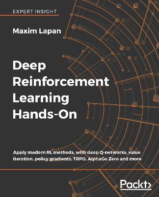 Deep Reinforcement Learning Hands-On: Apply modern RL methods, with deep Q-networks, value iteration, policy gradients, TRPO, AlphaGo Zero and more - Maxim Lapan - cover