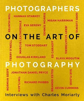 Photographers on the Art of Photography - Charles Moriarty - cover