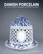 Danish Porcelain: 250 Years of Royal Copenhagen and Bing & Grøndahl. Volume 1: A Legacy in Porcelain, Stoneware and Faience. Volume 2: A Collection of Works