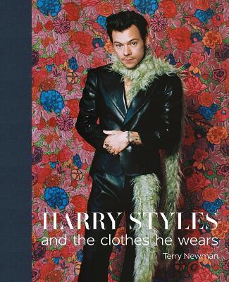 Harry Styles: and the clothes he wears - Terry Newman - cover