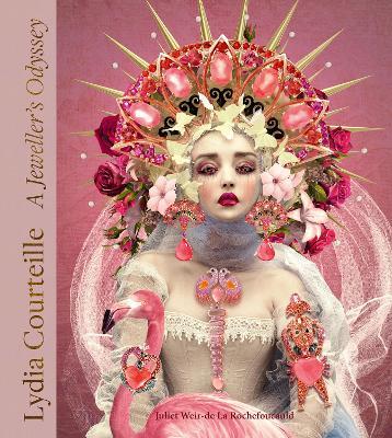 Lydia Courteille: A Jeweller’s Odyssey - Juliet Rochefoucauld - cover