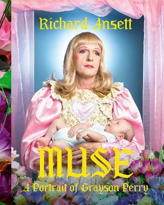 MUSE: A Portrait of Grayson Perry - Richard Ansett - cover