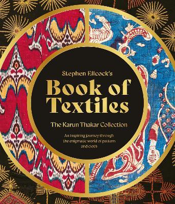Stephen Ellcock’s Book of Textiles: The Karun Thakar Collection - Stephen Ellcock - cover