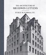 The Architecture of Sir Edwin Lutyens: Volume 3: Public Buildings and Memorials