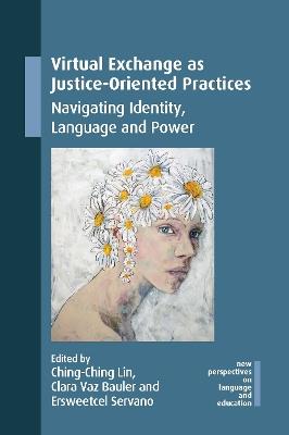 Virtual Exchange as Justice-Oriented Practices: Navigating Identity, Language and Power - cover