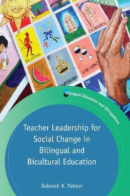 Teacher Leadership for Social Change in Bilingual and Bicultural Education - Deborah Palmer - cover