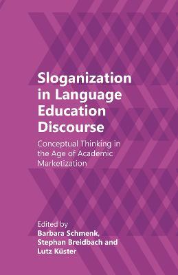 Sloganization in Language Education Discourse: Conceptual Thinking in the Age of Academic Marketization - cover
