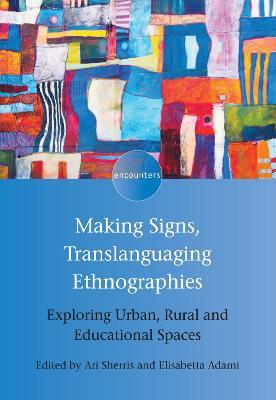 Making Signs, Translanguaging Ethnographies: Exploring Urban, Rural and Educational Spaces - cover