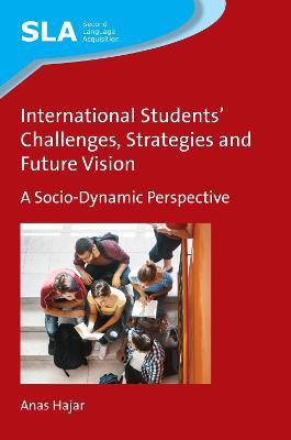 International Students' Challenges, Strategies and Future Vision: A Socio-Dynamic Perspective - Anas Hajar - cover