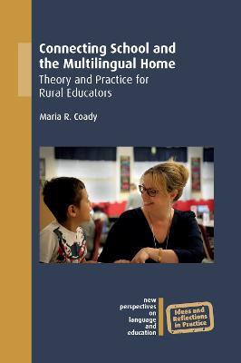 Connecting School and the Multilingual Home: Theory and Practice for Rural Educators - Maria R. Coady - cover