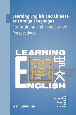 Learning English and Chinese as Foreign Languages: Sociocultural and Comparative Perspectives - Wen-Chuan Lin - cover