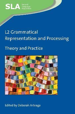 L2 Grammatical Representation and Processing: Theory and Practice - cover