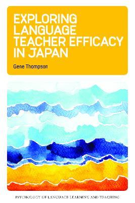 Exploring Language Teacher Efficacy in Japan - Gene Thompson - cover