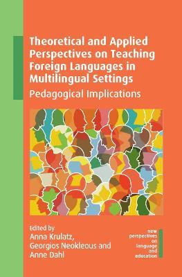 Theoretical and Applied Perspectives on Teaching Foreign Languages in Multilingual Settings: Pedagogical Implications - cover