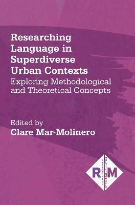 Researching Language in Superdiverse Urban Contexts: Exploring Methodological and Theoretical Concepts - cover