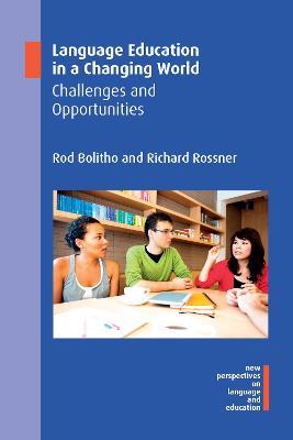 Language Education in a Changing World: Challenges and Opportunities - Rod Bolitho,Richard Rossner - cover