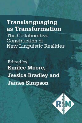 Translanguaging as Transformation: The Collaborative Construction of New Linguistic Realities - cover