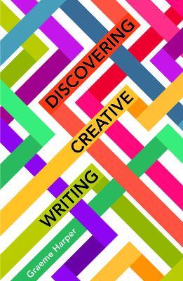 Discovering Creative Writing - Graeme Harper - cover