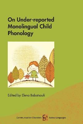 On Under-reported Monolingual Child Phonology - cover