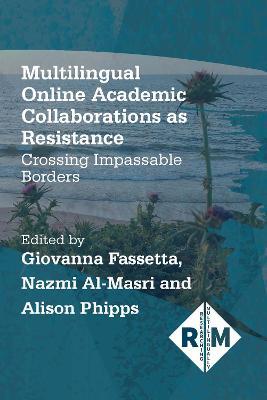 Multilingual Online Academic Collaborations as Resistance: Crossing Impassable Borders - cover