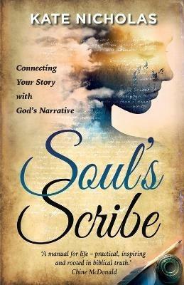 Soul's Scribe: Connecting your Story with God's Narrative - Kate Nicholas - cover