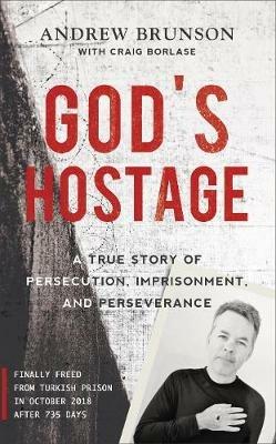 God's Hostage: A True Story Of Persecution, Imprisonment, and Perseverance - cover