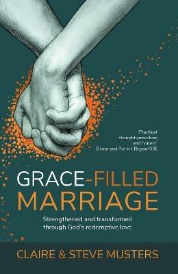 Grace Filled Marriage: Strengthened and Transformed Through God's Redemptive Love - Claire Musters - cover