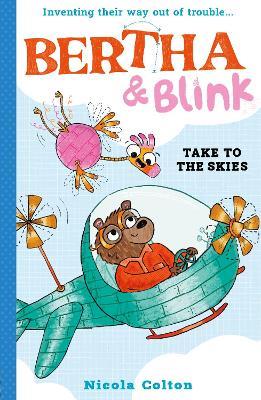 Bertha and Blink: Take to the Skies - Nicola Colton - cover