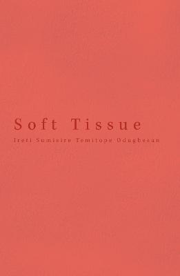 Soft Tissue - Ireti Sumisire Temitope Odugbesan - cover