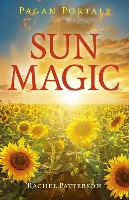 Pagan Portals - Sun Magic: How to live in harmony with the solar year - Rachel Patterson - cover