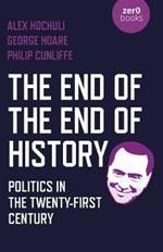 End of the End of History, The: Politics in the Twenty-First Century