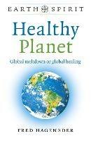 Earth Spirit: Healthy Planet: Global meltdown or global healing - Fred Hageneder - cover