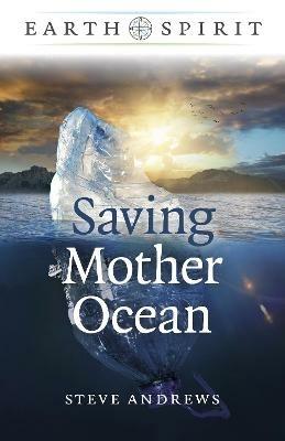 Earth Spirit: Saving Mother Ocean - Steve Andrews - cover