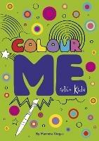 Relax Kids: Colour ME - Step into the world of your imagination as you colour - Marneta Viegas - cover