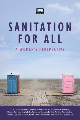 Sanitation For All: A Women's Perspective - Blanca Elena Jiménez Cisneros,Corinne Schuster-Wallace,Akissa Bahri - cover