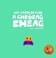 Libro in inglese Na Gabh Dragh, a Chrùbag Bheag  - Chris Haughton