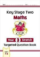 New KS2 Maths Year 3 Stretch Targeted Question Book - CGP Books - cover