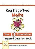 New KS2 Maths Year 6 Foundation Targeted Question Book - CGP Books - cover