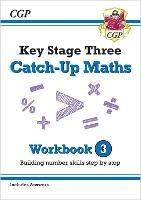 KS3 Maths Catch-Up Workbook 3 (with Answers) - CGP Books - cover