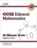 GCSE Maths Edexcel 10-Minute Tests - Higher (includes Answers) - CGP Books - cover