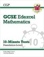 GCSE Maths Edexcel 10-Minute Tests - Foundation (includes Answers) - CGP Books - cover