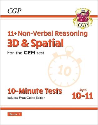 11+ CEM 10-Minute Tests: Non-Verbal Reasoning 3D & Spatial - Ages 10-11 Book 1 (with Online Ed) - CGP Books - cover