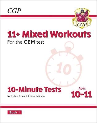 11+ CEM 10-Minute Tests: Mixed Workouts - Ages 10-11 Book 1 (with Online Edition) - CGP Books - cover