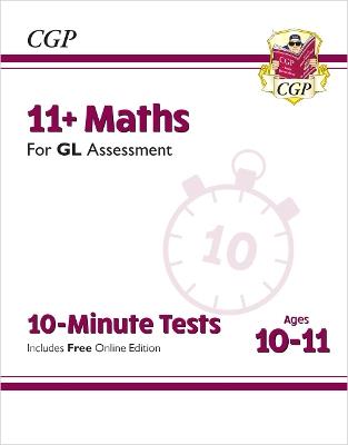 11+ GL 10-Minute Tests: Maths - Ages 10-11 Book 1 (with Online Edition) - CGP Books - cover