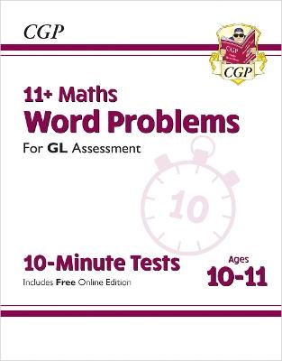 11+ GL 10-Minute Tests: Maths Word Problems - Ages 10-11 Book 1 (with Online Edition) - CGP Books - cover