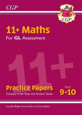 11+ GL Maths Practice Papers - Ages 9-10 (with Parents' Guide & Online Edition) - CGP Books - cover