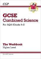 GCSE Combined Science: AQA Workbook - Higher - CGP Books - cover