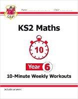 KS2 Year 6 Maths 10-Minute Weekly Workouts - CGP Books - cover