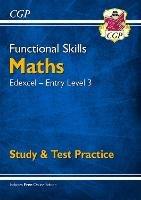 Functional Skills Maths: Edexcel Entry Level 3 - Study & Test Practice - CGP Books - cover