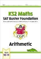 KS2 Maths SAT Buster Foundation: Arithmetic (for the 2026 tests) - CGP Books - cover